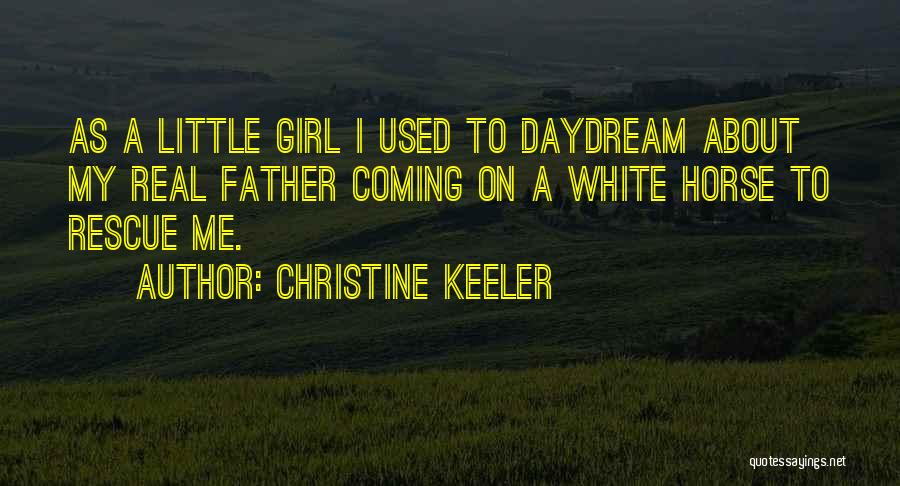 A Little Girl And Her Dad Quotes By Christine Keeler