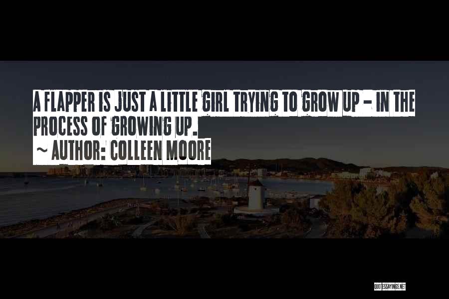 A Little Girl Growing Up Quotes By Colleen Moore