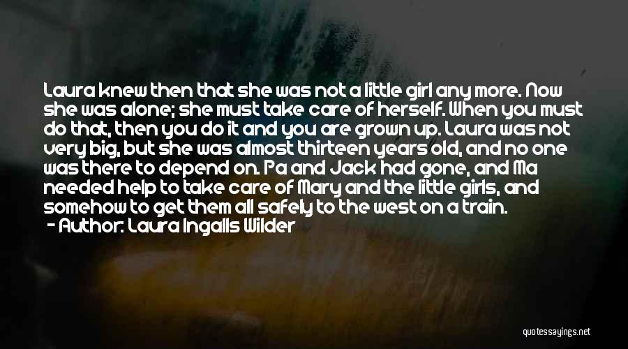 A Little Girl Growing Up Quotes By Laura Ingalls Wilder