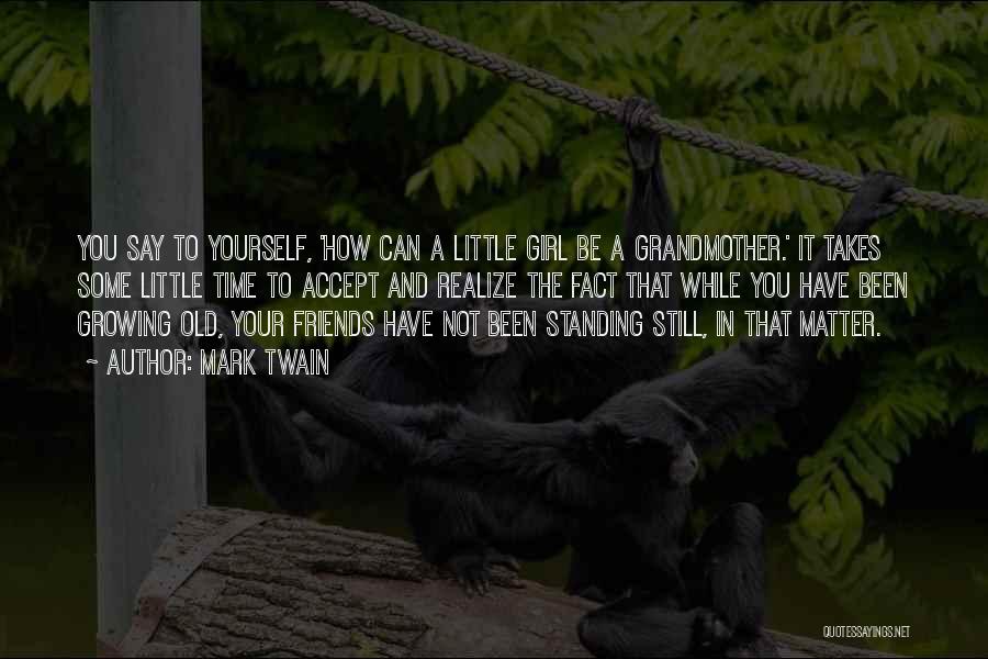 A Little Girl Growing Up Quotes By Mark Twain