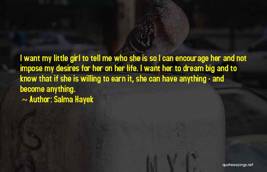 A Little Girl With A Big Dream Quotes By Salma Hayek
