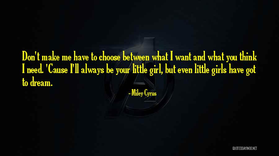 A Little Girls Dream Quotes By Miley Cyrus