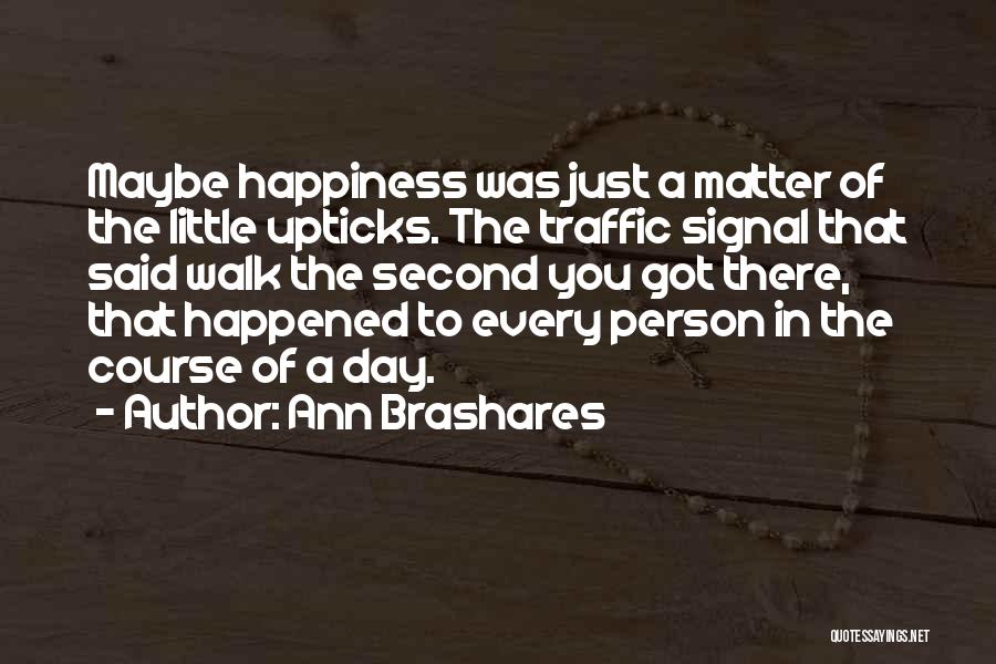 A Little Happiness Quotes By Ann Brashares