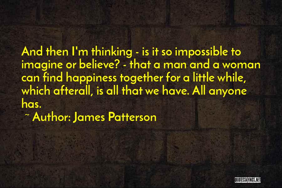 A Little Happiness Quotes By James Patterson