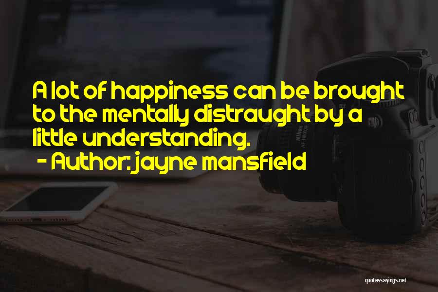 A Little Happiness Quotes By Jayne Mansfield