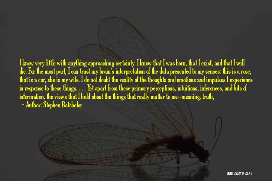 A Little Happiness Quotes By Stephen Batchelor