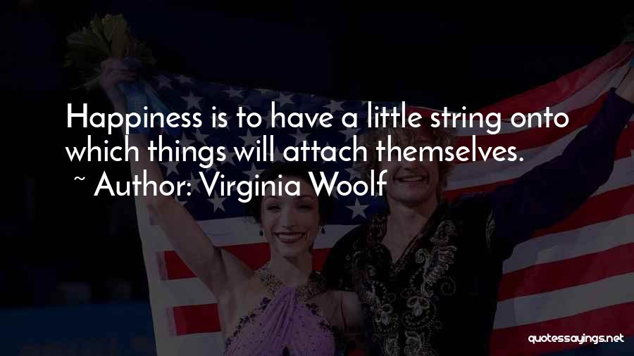 A Little Happiness Quotes By Virginia Woolf