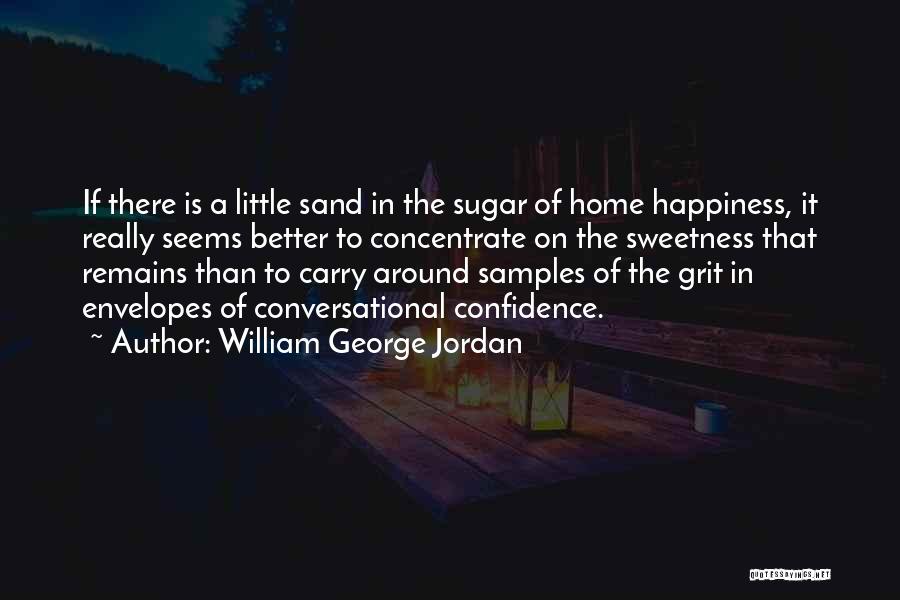 A Little Happiness Quotes By William George Jordan