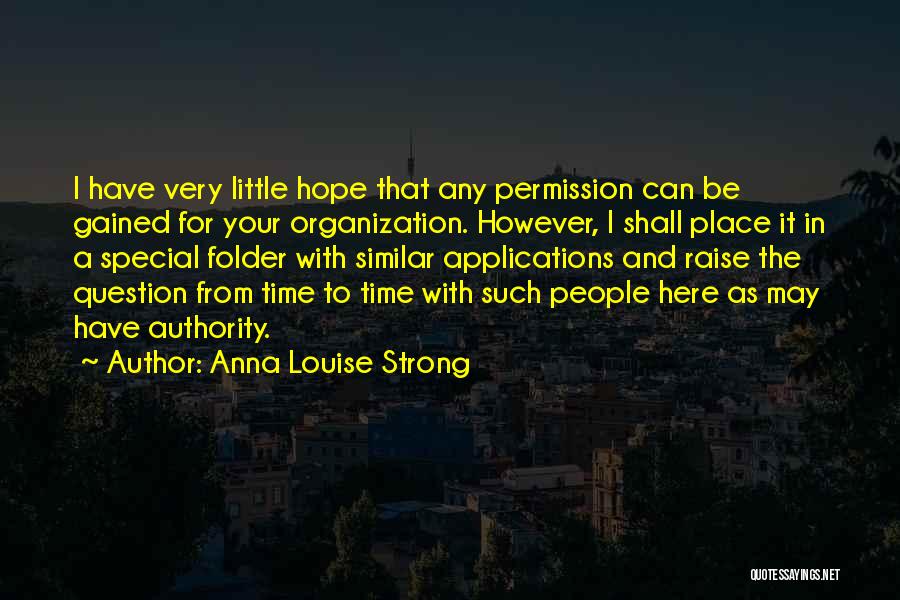 A Little Hope Quotes By Anna Louise Strong