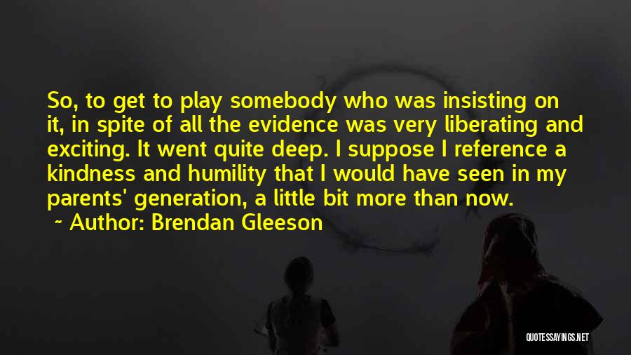 A Little Kindness Quotes By Brendan Gleeson