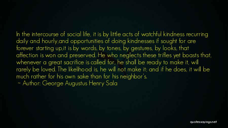 A Little Kindness Quotes By George Augustus Henry Sala