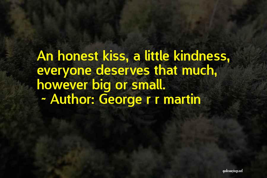 A Little Kindness Quotes By George R R Martin