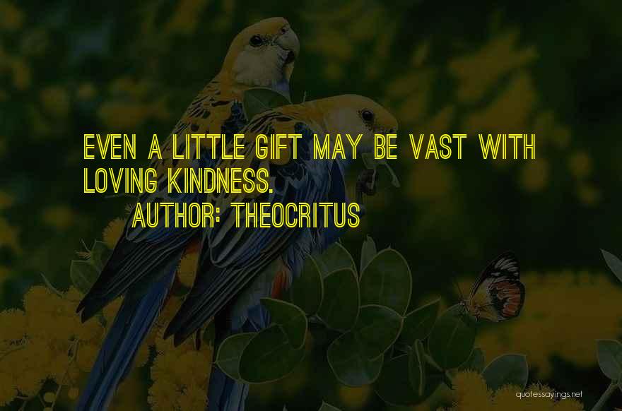 A Little Kindness Quotes By Theocritus