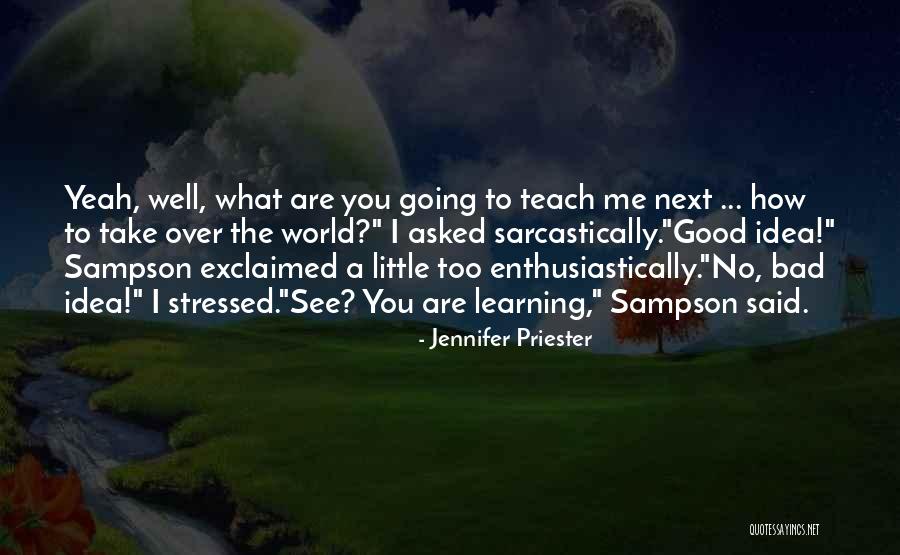 A Little Learning Quotes By Jennifer Priester A Little Learning Quotes By Jennifer Priester
