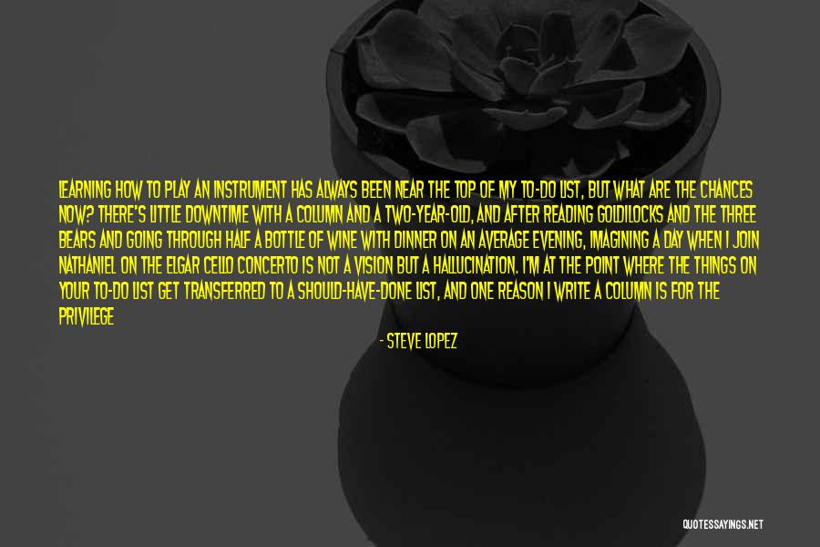 A Little Learning Quotes By Steve Lopez A Little Learning Quotes By Steve Lopez