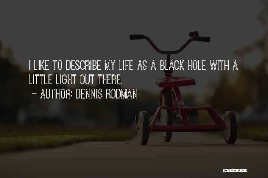 A Little Life Quotes By Dennis Rodman