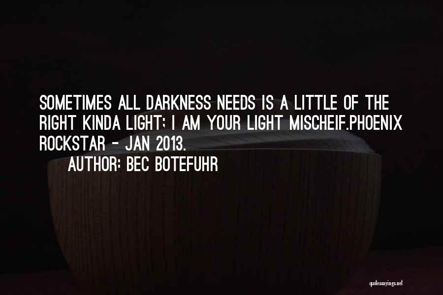 A Little Light Quotes By Bec Botefuhr