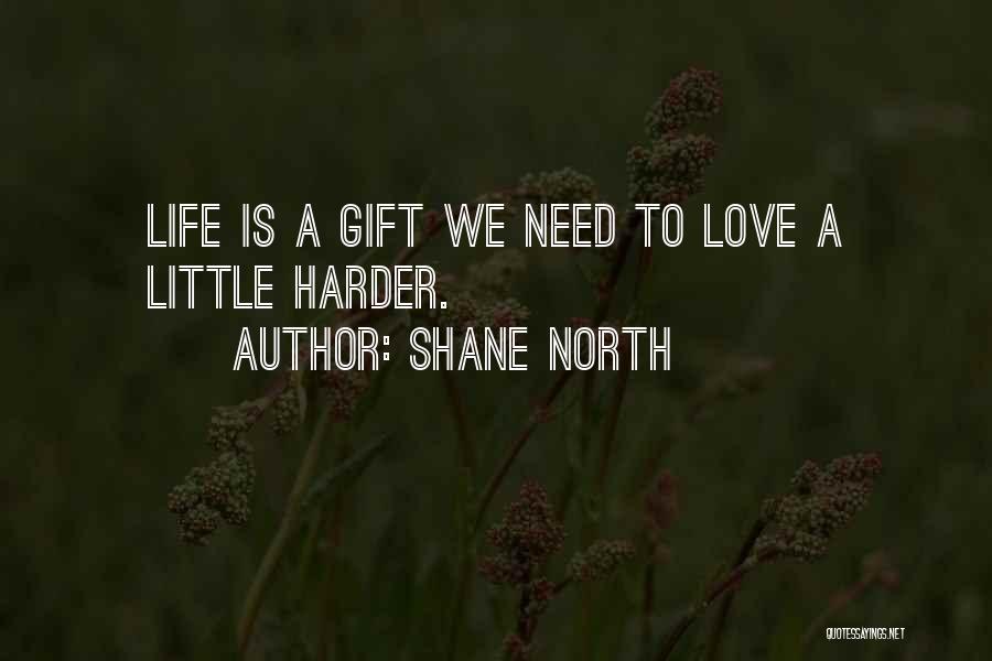 A Little Love Quotes By Shane North