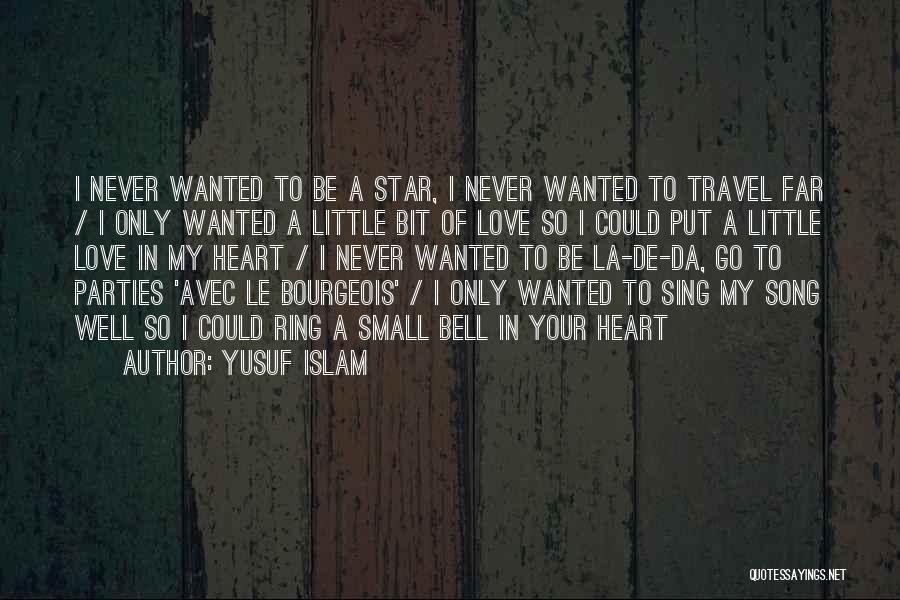 A Little Love Quotes By Yusuf Islam