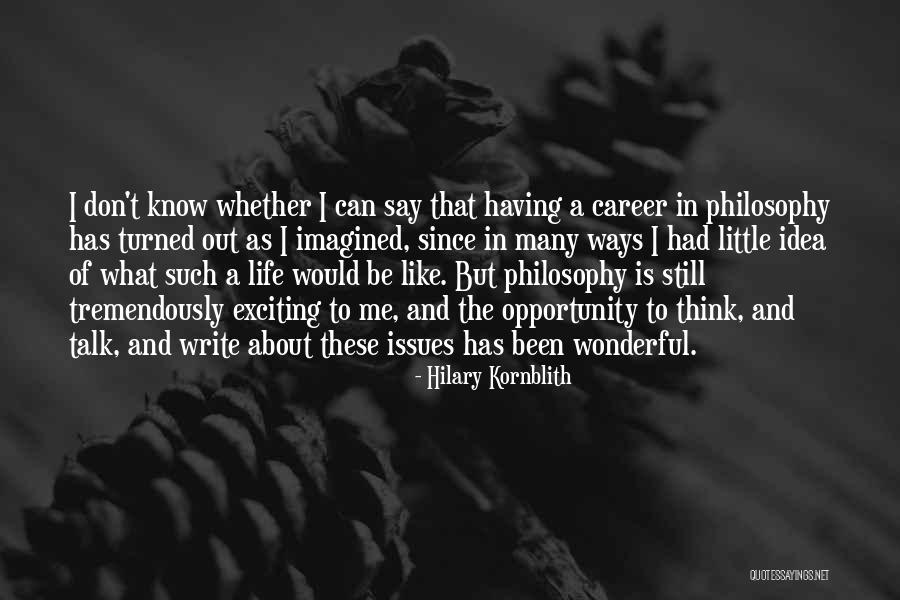 A Little Philosophy Of Life Quotes By Hilary Kornblith A Little Philosophy Of Life Quotes By Hilary Kornblith
