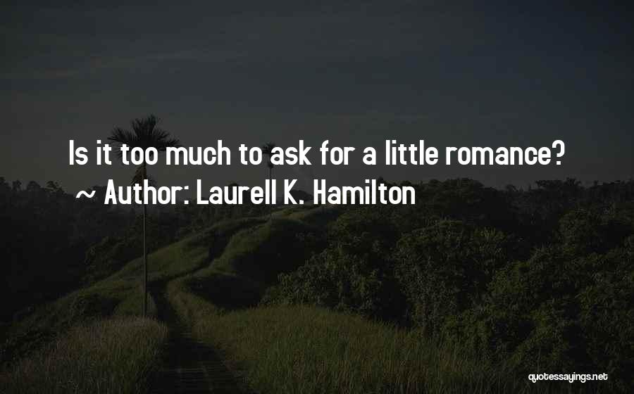 A Little Romance Quotes By Laurell K. Hamilton