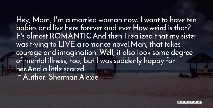 A Little Romance Quotes By Sherman Alexie