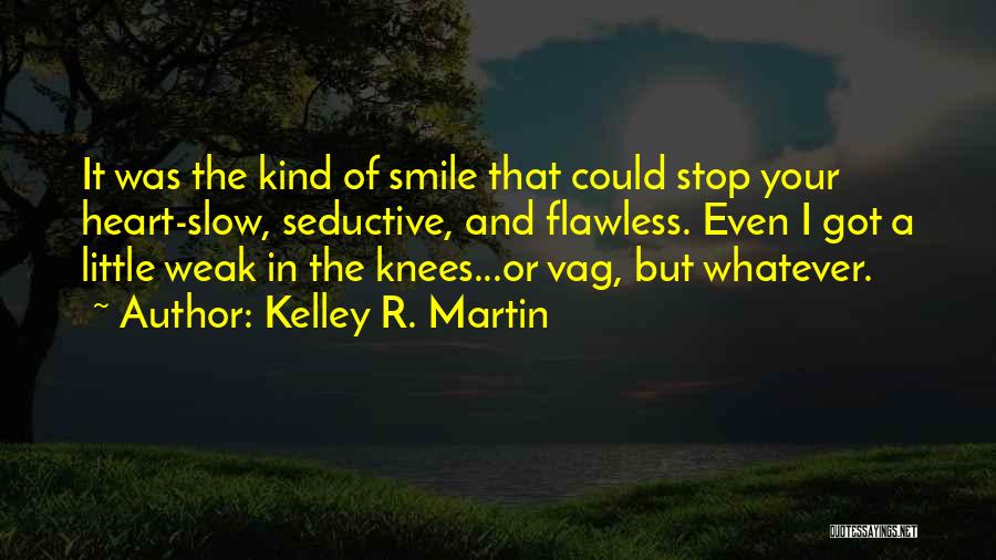 A Little Smile Quotes By Kelley R. Martin