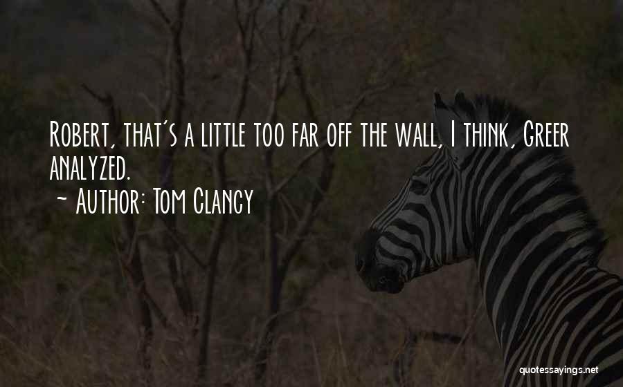 A Little Too Far Quotes By Tom Clancy