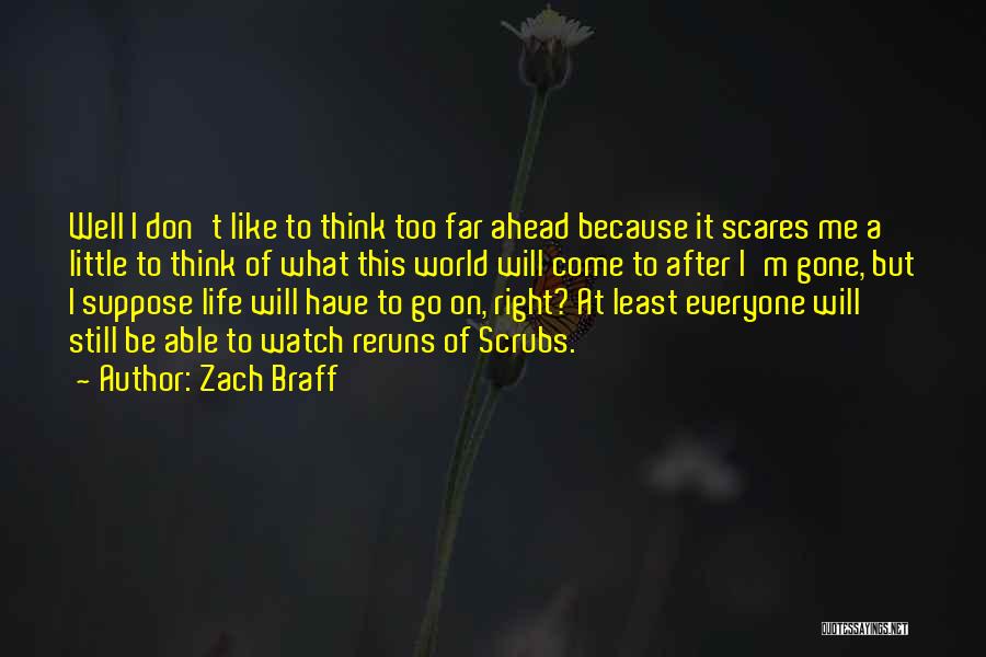 A Little Too Far Quotes By Zach Braff