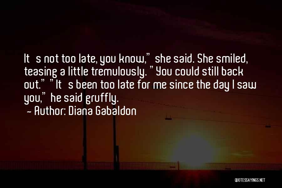 A Little Too Late Quotes By Diana Gabaldon