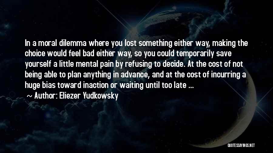 A Little Too Late Quotes By Eliezer Yudkowsky