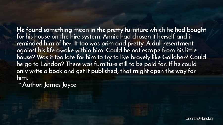 A Little Too Late Quotes By James Joyce