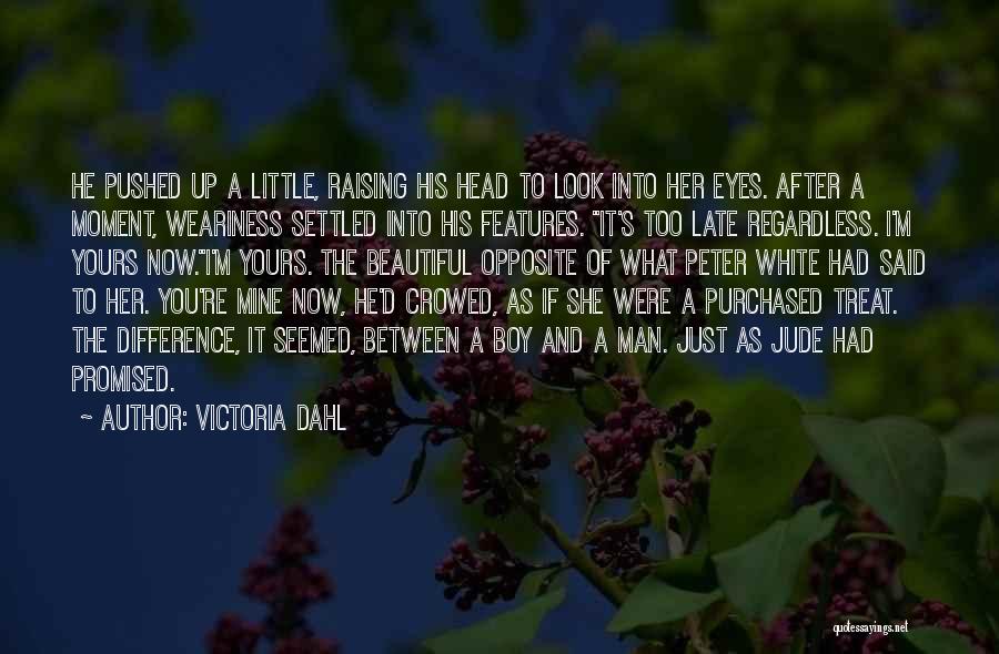 A Little Too Late Quotes By Victoria Dahl