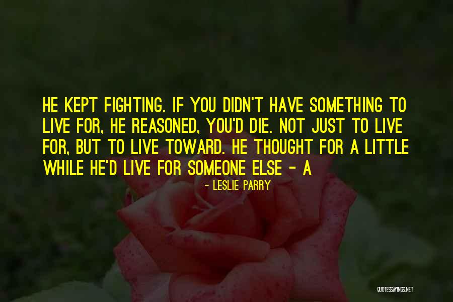 A Little While To Die Quotes By Leslie Parry A Little While To Die Quotes By Leslie Parry
