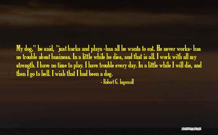A Little While To Die Quotes By Robert G. Ingersoll A Little While To Die Quotes By Robert G. Ingersoll