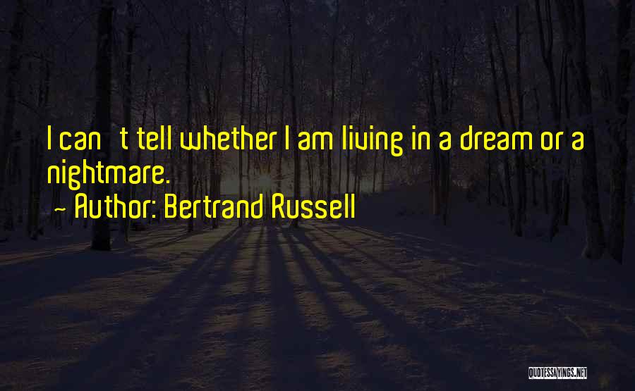 A Living Nightmare Quotes By Bertrand Russell