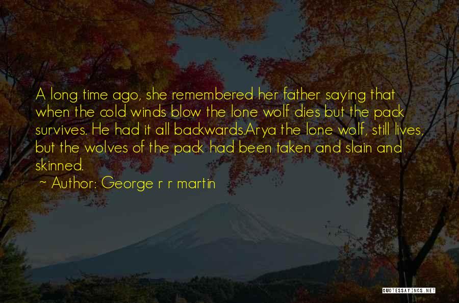 A Lone Wolf Quotes By George R R Martin