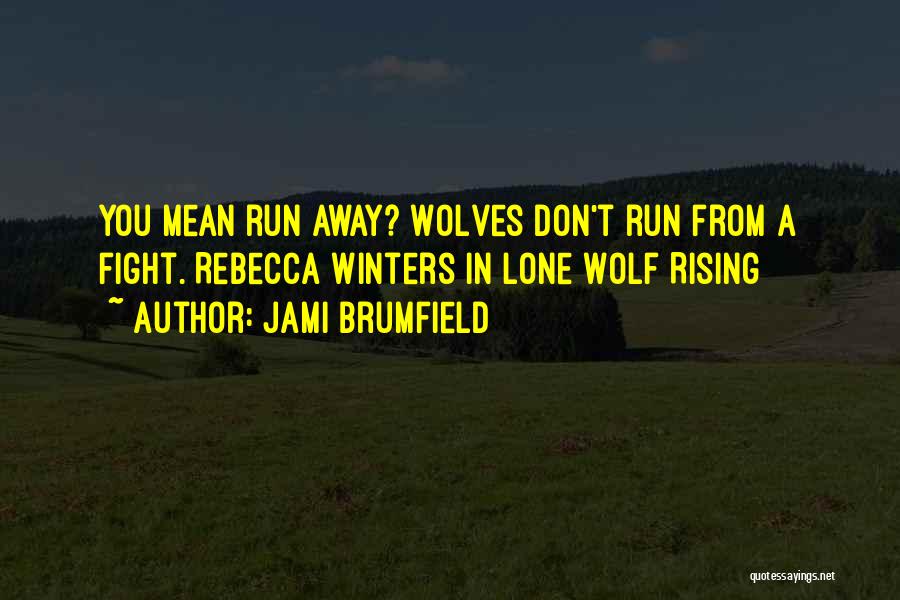 A Lone Wolf Quotes By Jami Brumfield