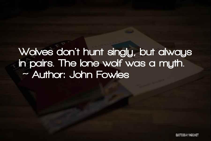 A Lone Wolf Quotes By John Fowles