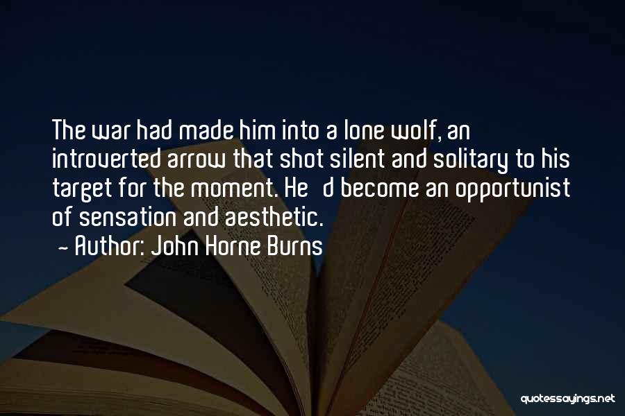 A Lone Wolf Quotes By John Horne Burns