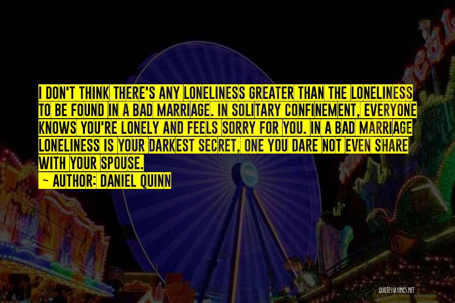 A Lonely Marriage Quotes By Daniel Quinn