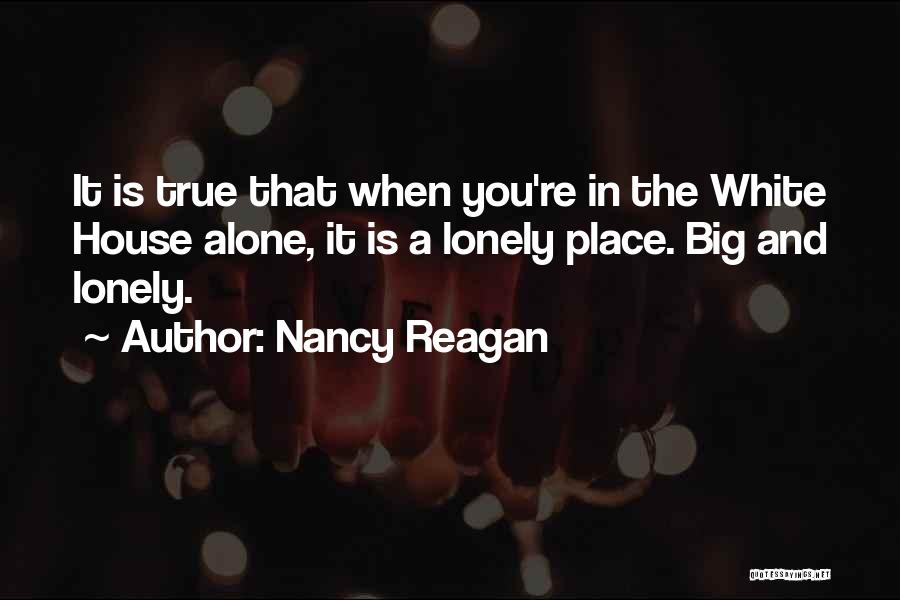 A Lonely Place Quotes By Nancy Reagan