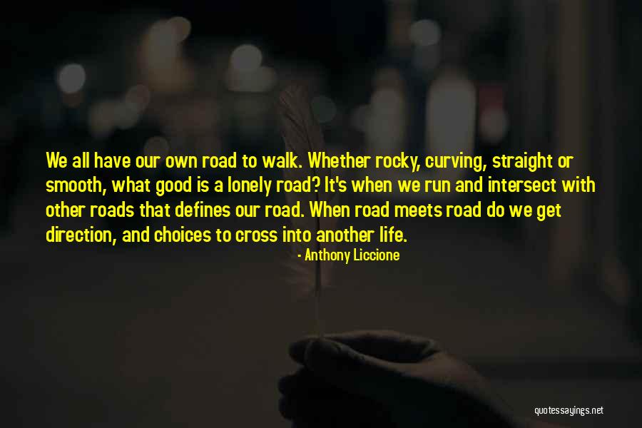A Lonely Road Quotes By Anthony Liccione A Lonely Road Quotes By Anthony Liccione