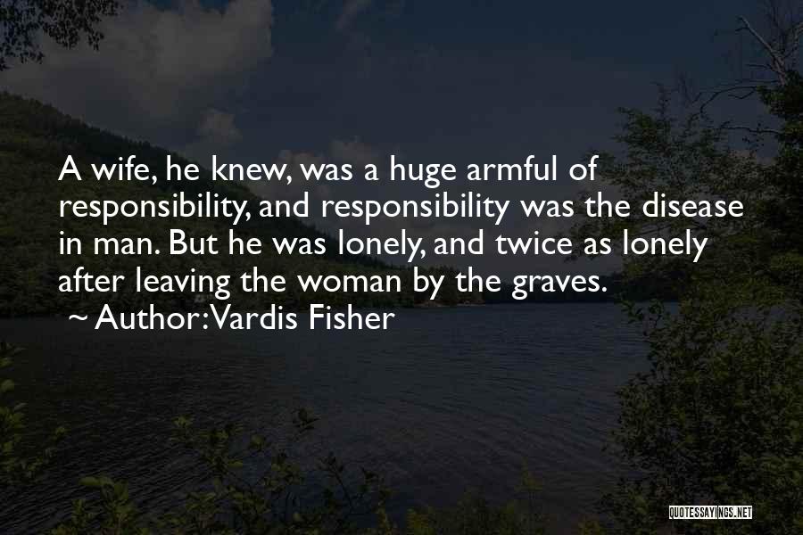 A Lonely Wife Quotes By Vardis Fisher
