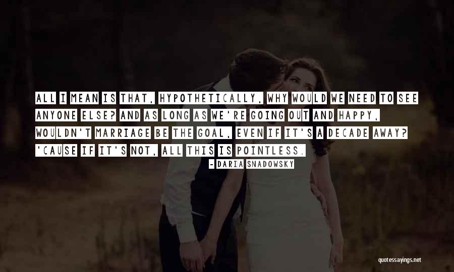 A Long And Happy Marriage Quotes By Daria Snadowsky A Long And Happy Marriage Quotes By Daria Snadowsky