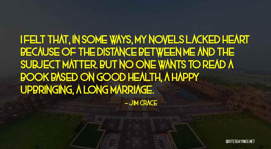 A Long And Happy Marriage Quotes By Jim Crace A Long And Happy Marriage Quotes By Jim Crace