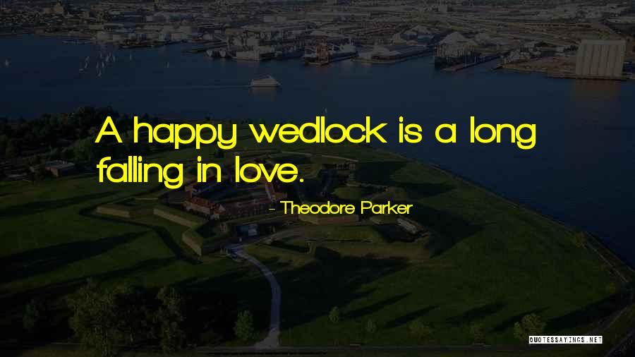 A Long And Happy Marriage Quotes By Theodore Parker