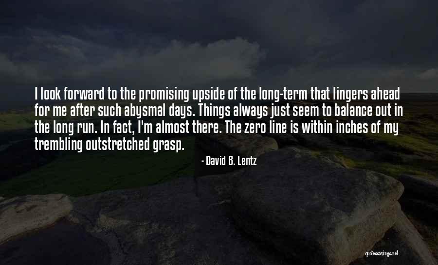 A Long Day Ahead Quotes By David B. Lentz A Long Day Ahead Quotes By David B. Lentz
