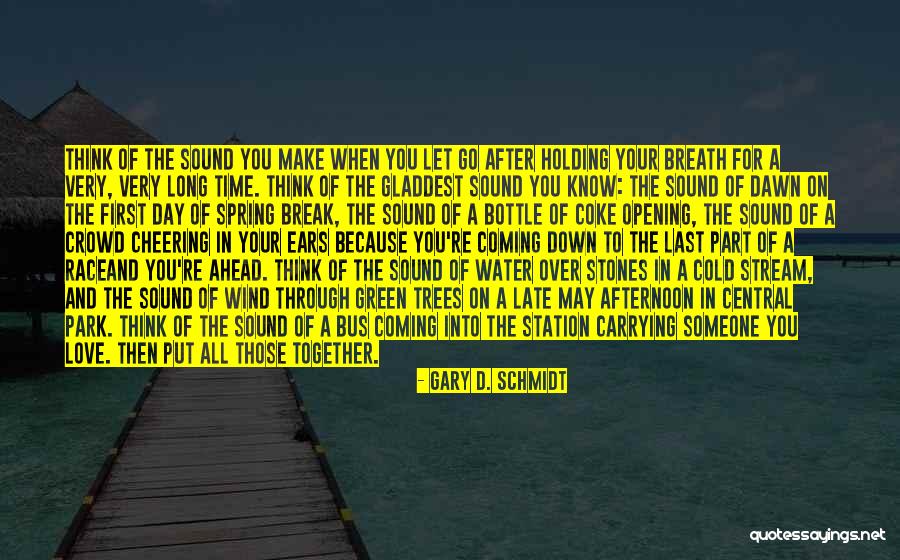 A Long Day Ahead Quotes By Gary D. Schmidt A Long Day Ahead Quotes By Gary D. Schmidt