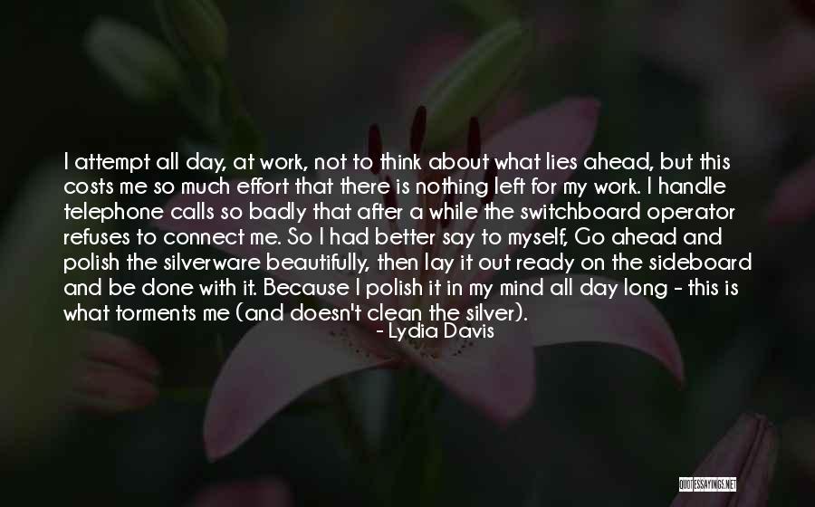 A Long Day Ahead Quotes By Lydia Davis A Long Day Ahead Quotes By Lydia Davis